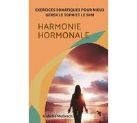 Harmonie Hormonale: Exercices Somatiques Pour Mieux Gérer le TDPM et le SPM