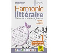 Harmonie litteraire. Histoire de la littérature française: auteurs, textes et contextes. Per le Scuole superiori. Con CD Audio formato MP3. Con ... Con Libro: Atélier des competences (Vol. 1)