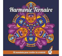 Harmonie Ternaire: 36 mandalas pour éveiller la créativité
