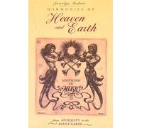 Harmonies of Heaven and Earth: Mysticism in Music from Antiquity to the Avant-Garde