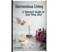 Harmonious Living - A Woman's Guide To Easy Feng Shui (Feng Shui For...)