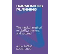 HARMONIOUS PLANNING: The musical method to clarify, structure, and succeed