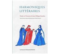 Harmoniques Littéraires - Etudes En L'honneur De Jean-Philippe Beaulieu