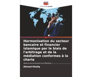 Harmonisation du secteur bancaire et financier islamique par le biais de l'arbitrage et de la médiation conformes à la charia: Aperçu de la situation en Malaisie
