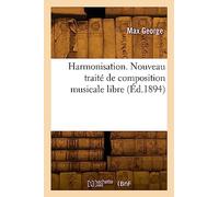 Harmonisation. Nouveau traité de composition musicale libre