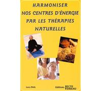 Harmoniser Nos Centres D'énergie Par Les Thérapies Naturelles