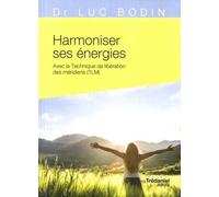 Harmoniser ses énergies avec la technique de libération des méridiens (TLM) - Luc Bodin - Tredaniel La Maisnie - broché - Guide