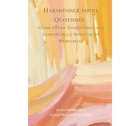 Harmoniser votre Quotidien Guide d'Éveil Énergétique à la Lumière de la Spiritualité Musulmane