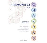 Harmonisez Vos Chakras - Yoga, Méditation, Aromathérapie, Cristaux, Réflexologie, Chromathérapie