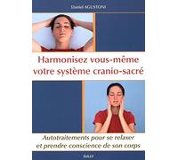 Harmonisez Vous-Même Votre Système Cranio-Sacré - Autotraitements Pour Se Relaxer Et Prendre Conscience De Son Corps