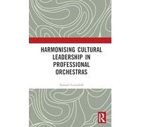 Harmonising Cultural Leadership in Professional Orchestras
