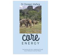 Harmonising The Soul Core Energy: Awakening Through Sound Healing For Spiritual People