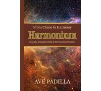 Harmonium, From Chaos to Harmony: God, the Energetic Field of Harmonious Creation (Part 3)