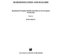 Harmonization And Hazard: Regulating Workplace Health And Safety In The European Community