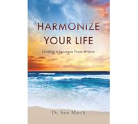 Harmonize Your Life: Finding Alignment From Within