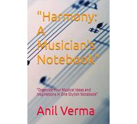 "Harmony: A Musician's Notebook": "Organize Your Musical Ideas and Inspirations in One Stylish Notebook"