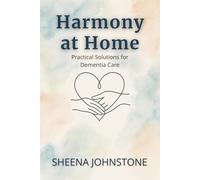 Harmony at Home: Practical Solutions for Dementia Care