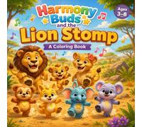 Harmony Buds and the Lion Stomp: A Fun Safari Coloring Book for Kids Ages 3-8