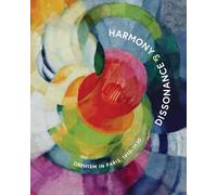Harmony and Dissonance: Orphism in Paris, 1910-1930