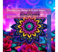 Harmony in Color: Mandala Art for Inner Balance, Adult Coloring Book: Featuring Beautiful Mandalas for Stress Relief and Relaxation
