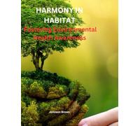 HARMONY IN HABITAT: Fostering Environmental Health Awareness