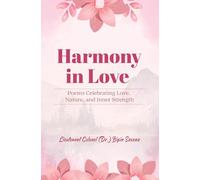 Harmony In Love Poems Celebrating Love, Nature, And Inner Strength