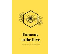Harmony in the Hive: Notes & Records from the Apiary
