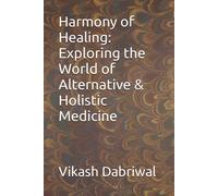 Harmony Of Healing: Exploring The World Of Alternative & Holistic Medicine