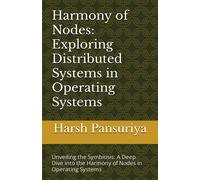 Harmony Of Nodes: Exploring Distributed Systems In Operating Systems: Unveiling The Symbiosis: A Deep Dive Into The Harmony Of Nodes In Operating Systems