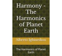 Harmony - The Harmonics of Planet Earth: The Harmonics of Planet Earth