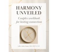 Harmony Unveiled: A Couples Workbook for Lasting Connection