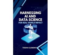 Harnessing AI and Data Science for Real-World Impact