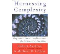 Harnessing Complexity Michael D. Cohen, Robert Axelrod (Auteur)