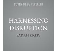 Harnessing Disruption: Building the Tech Future Without Breaking Society