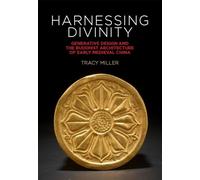 Harnessing Divinity: Generative Design and the Buddhist Architecture of Early Medieval China