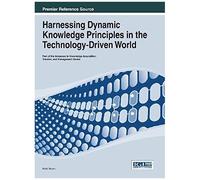 Harnessing Dynamic Knowledge Principles In The Technology-Driven World