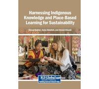 Harnessing Indigenous Knowledge and Place-Based Learning for Sustainability