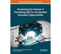 Harnessing The Internet Of Everything (Ioe) For Accelerated Innovation Opportunities