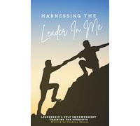 Harnessing The Leader In Me: Leadership & Self Empowerment Training for Students