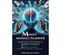 Harnessing the Power of Money Energy: Transform Your Money Mindset and Energy to Unlock Lasting Wealth
