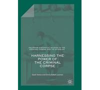 Harnessing the Power of the Criminal Corpse