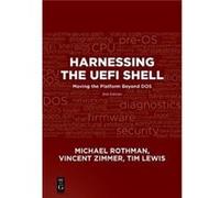 Harnessing the UEFI Shell by Tim Lewis Michael Rothman, Vincent Zimmer (Auteur)