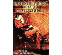 Harnessing the Wheelwork of Nature: Tesla's Science of Energy