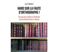 Haro sur la faute d'orthographe ! Ouvrage pour adultes et étudiants avec présentation de la réforme