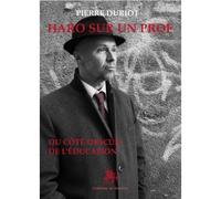 Haro sur un prof Du côté obscur de l‘éducation - Pierre Duriot - Godeffroy De Bouillon - broché - Essai
