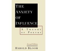 Harold Bloom The Anxiety of Influence (Poche)