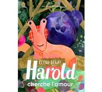 Elena Bulay – Harold cherche l'amour – Traduit par Raphaëlle Pache – Cartonné