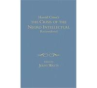 Harold Cruse's the Crisis of the Negro Intellectual Jerry G. Watts (Auteur)