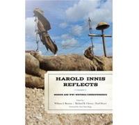 Harold Innis Reflects Foreword by Anne Innis Dagg , Edited by William J Buxton , Edited by Michael R Cheney , Edited by Paul Heyer (Auteur)
