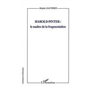 Harold Pinter – Le maître de la fragmentation